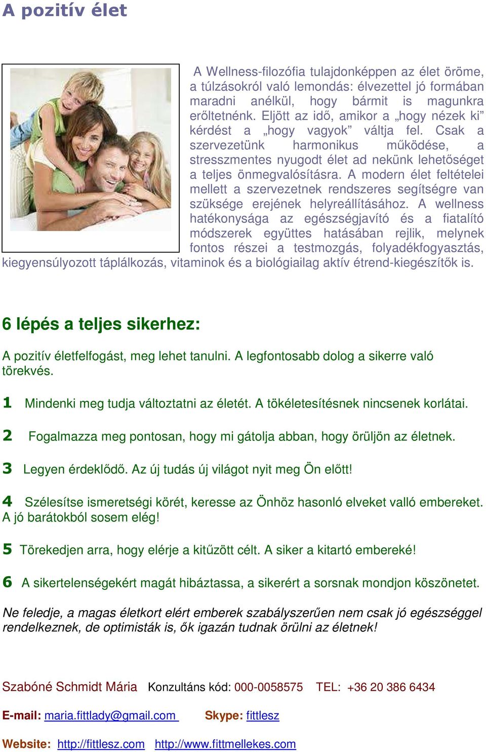 A modern élet feltételei mellett a szervezetnek rendszeres segítségre van szüksége erejének helyreállításához.