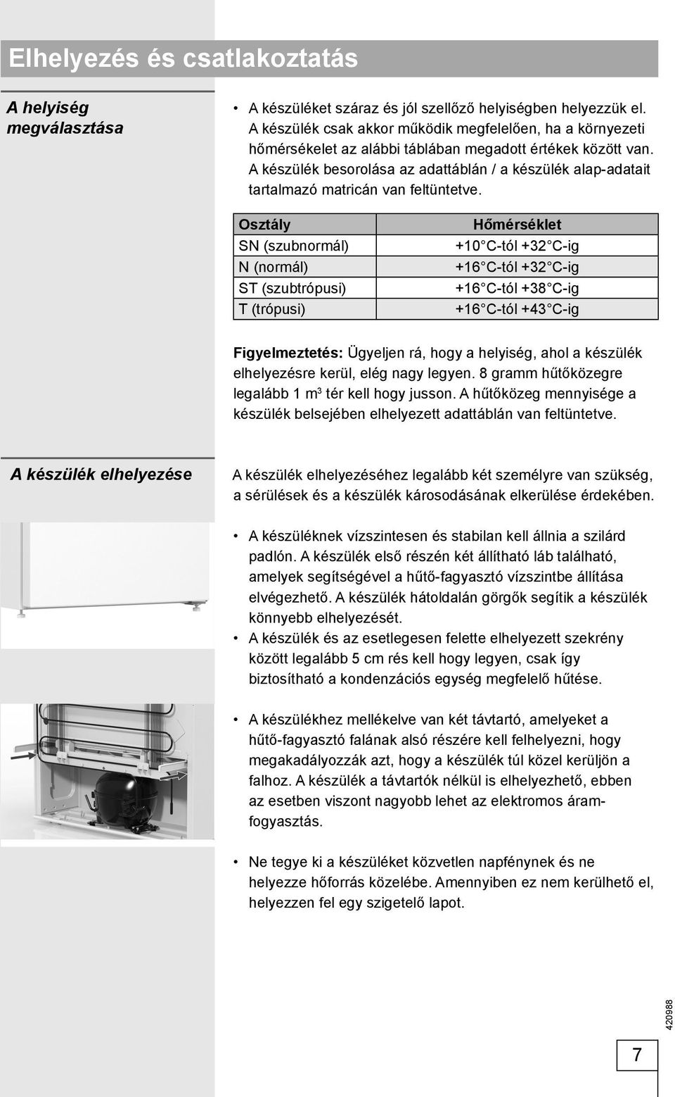 A készülék besorolása az adattáblán / a készülék alap-adatait tartalmazó matricán van feltüntetve.