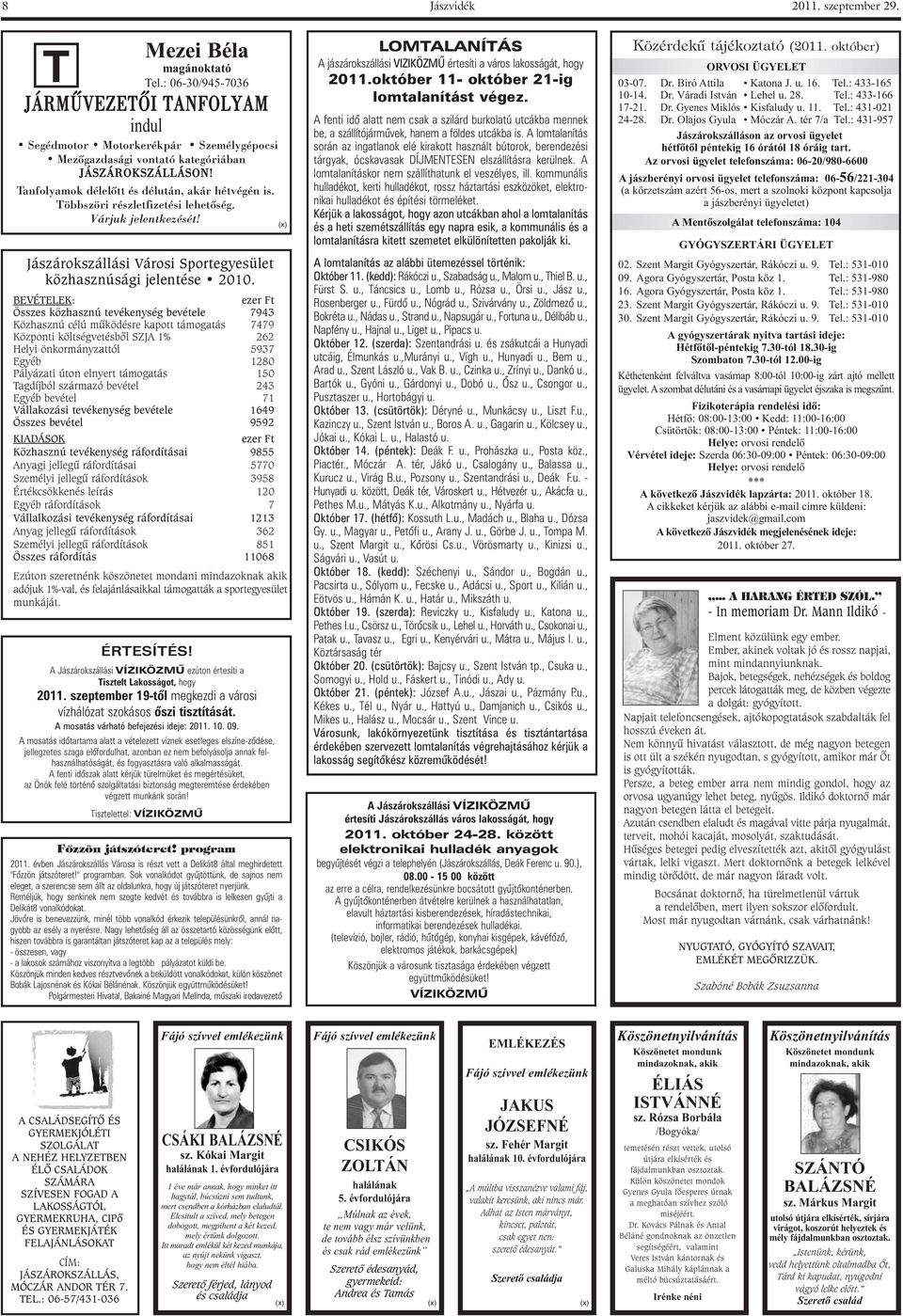 Többszöri részletfizetési lehetõség. Várjuk jelentkezését! Jászárokszállási Városi Sportegyesület közhasznúsági jelentése 2010.