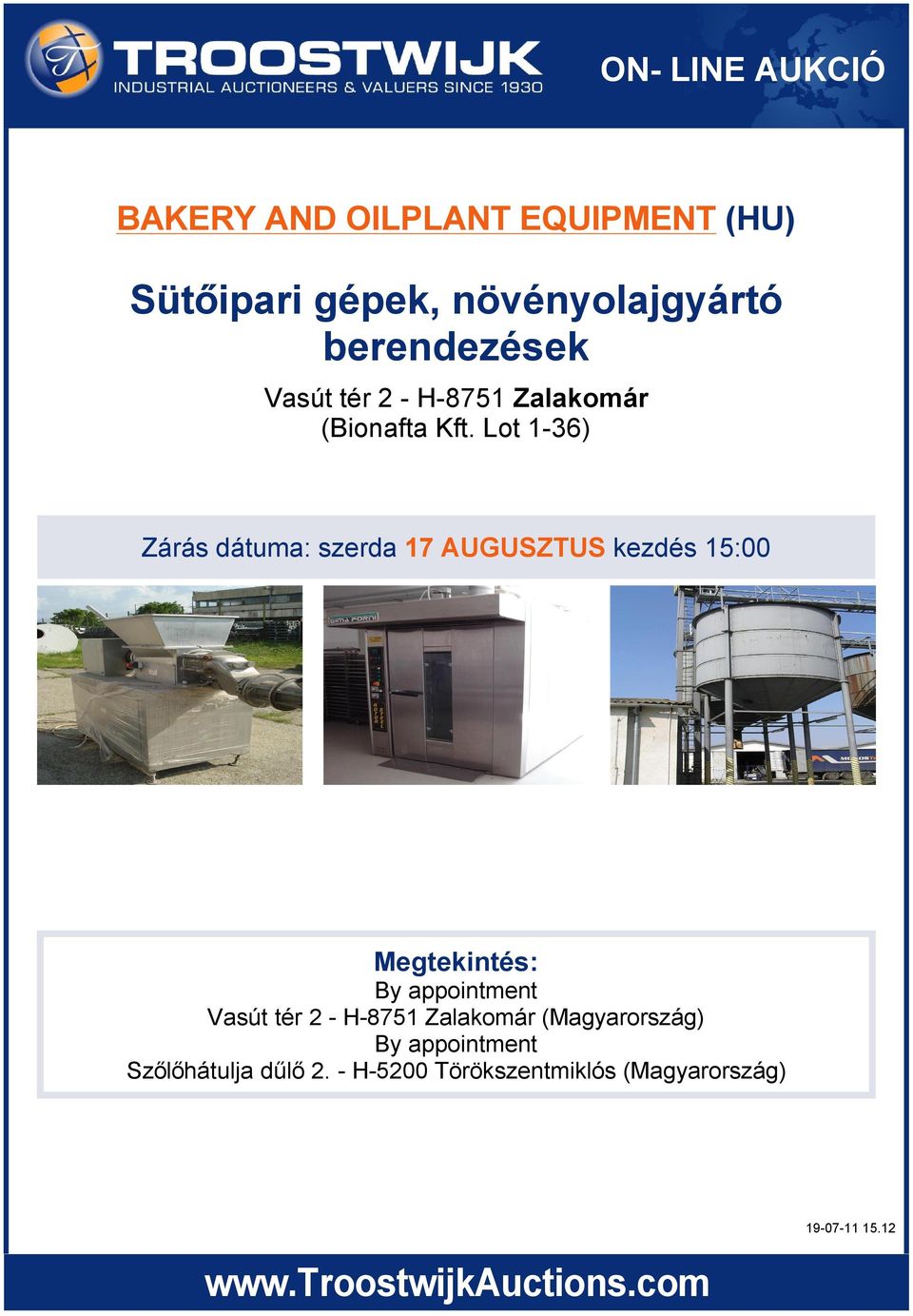 Lot 1-36) Zárás dátuma: szerda 17 AUGUSZTUS kezdés 15:00 Megtekintés: Vasút tér 2 -