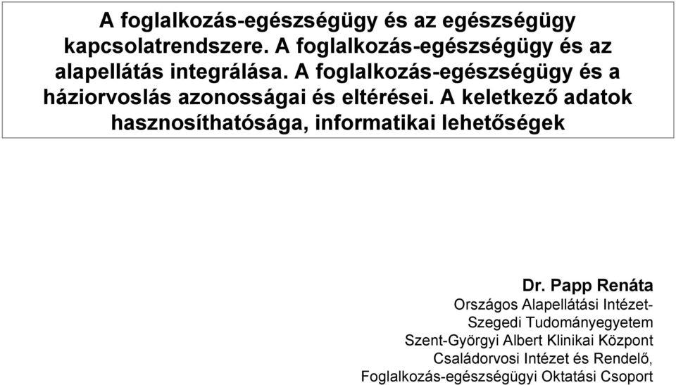 A foglalkozás-egészségügy és a háziorvoslás azonosságai és eltérései.