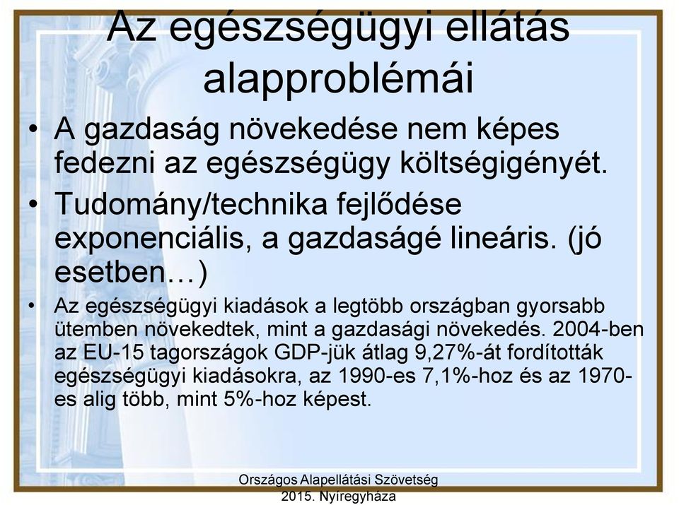 (jó esetben ) Az egészségügyi kiadások a legtöbb országban gyorsabb ütemben növekedtek, mint a gazdasági