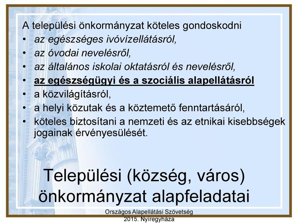 alapellátásról a közvilágításról, a helyi közutak és a köztemető fenntartásáról, köteles