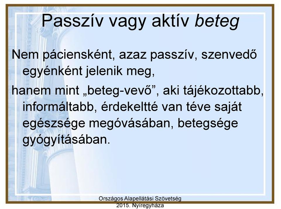 beteg-vevő, aki tájékozottabb, informáltabb,