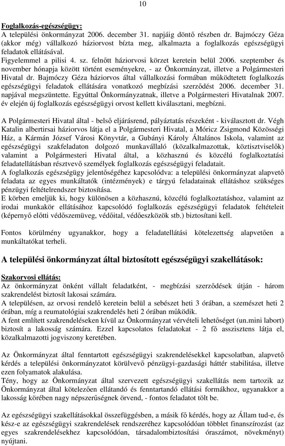 szeptember és november hónapja között történt eseményekre, - az Önkormányzat, illetve a Polgármesteri Hivatal dr.