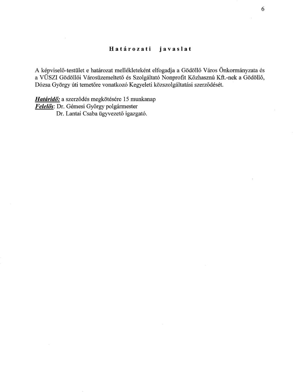 -nek a Gödöllő, Dózsa György úti temetőre vonatkozó Kegyeleti közszolgáltatási szerződését.