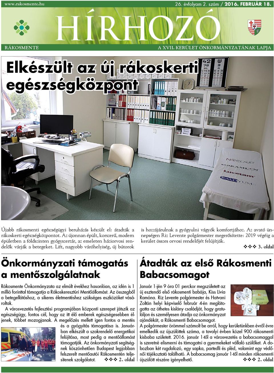 Az újonnan épült, korszerű, modern épületben a földszinten gyógyszertár, az emeleten háziorvosi rendelők várják a betegeket.