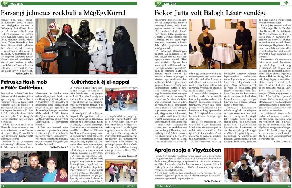 zeneileg is megidézték a film népszerű dallamait. A hallgatóság is kitett magáért: változatos maskarákban táncoltak önfeledten a jobbnál jobb zenékre.