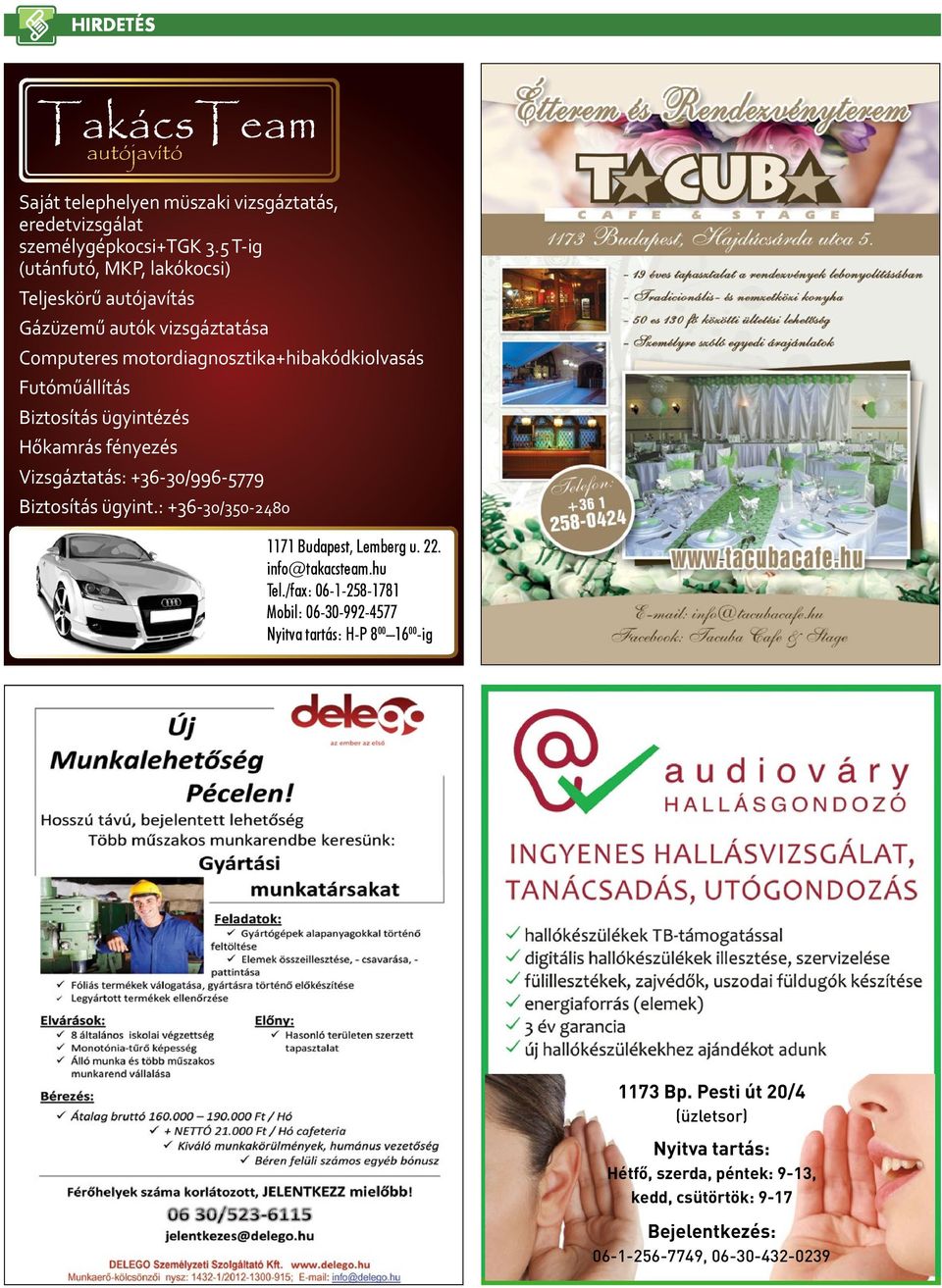 ügyintézés Hőkamrás fényezés Vizsgáztatás: +36-30/996-5779 Biztosítás ügyint.: +36-30/350-2480 1171 Budapest, Lemberg u. 22. info@takacsteam.hu Tel.