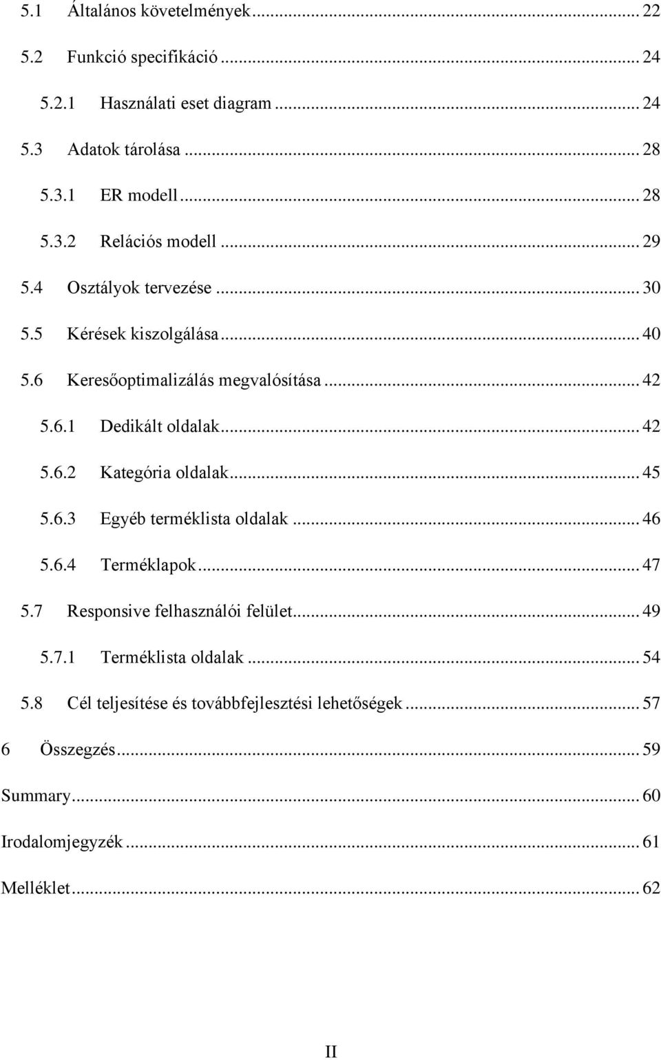 .. 45 5.6.3 Egyéb terméklista oldalak... 46 5.6.4 Terméklapok... 47 5.7 Responsive felhasználói felület... 49 5.7.1 Terméklista oldalak... 54 5.