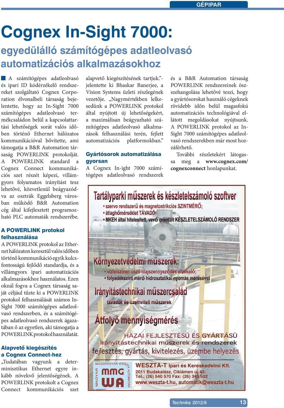 bővítette, ami támogatja a B&R Automation társaság POWERLINK protokolját.