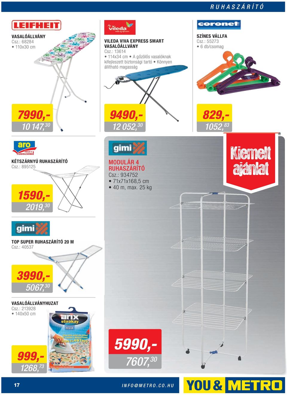 : 55273 6 db/csomag 7990,- 10 147, 30 KÉTSZÁRNYÚ RUHASZÁRÍTÓ Csz.: 895125 1590,- 2019, 30 9490,- 12 052, 30 MODULÁR 4 RUHASZÁRÍTÓ Csz.