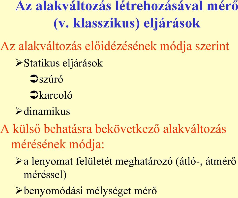 Statikus eljárások szúró karcoló dinamikus A külső behatásra bekövetkező