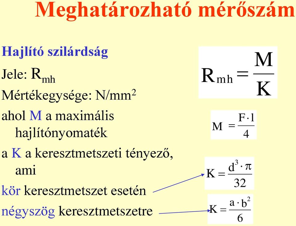 a K a keresztmetszeti tényező, ami kör keresztmetszet