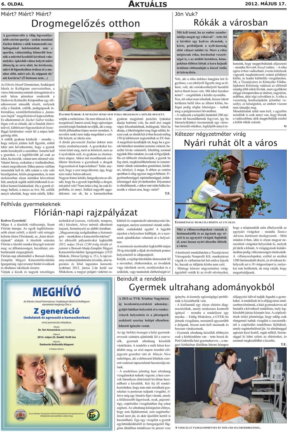 miérttel kezdődő kérdések valamelyike: épkézláb válasz helyett miért dünnyög az orra alatt, ha kérdezem, miért ül hipnotizáltan órákon át a monitor előtt, miért szív, lő, szippant oly sok kortársa?