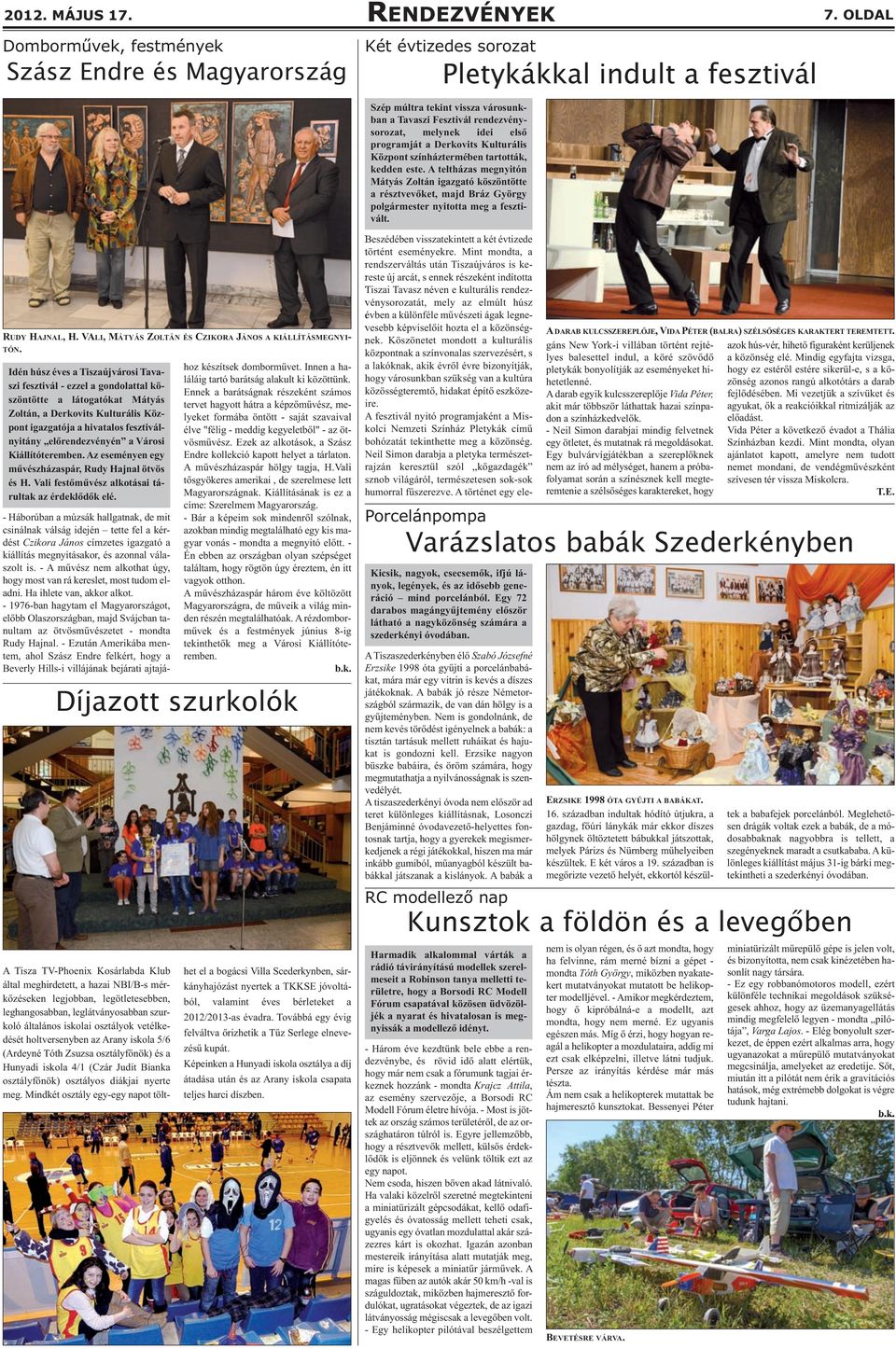 idei első programját a Derkovits Kulturális Központ színháztermében tartották, kedden este.