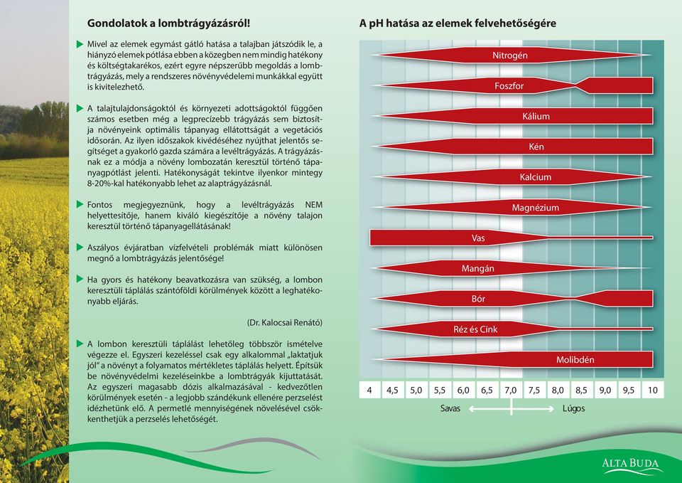 a rendszeres növényvédelemi munkákkal együtt is kivitelezhető.