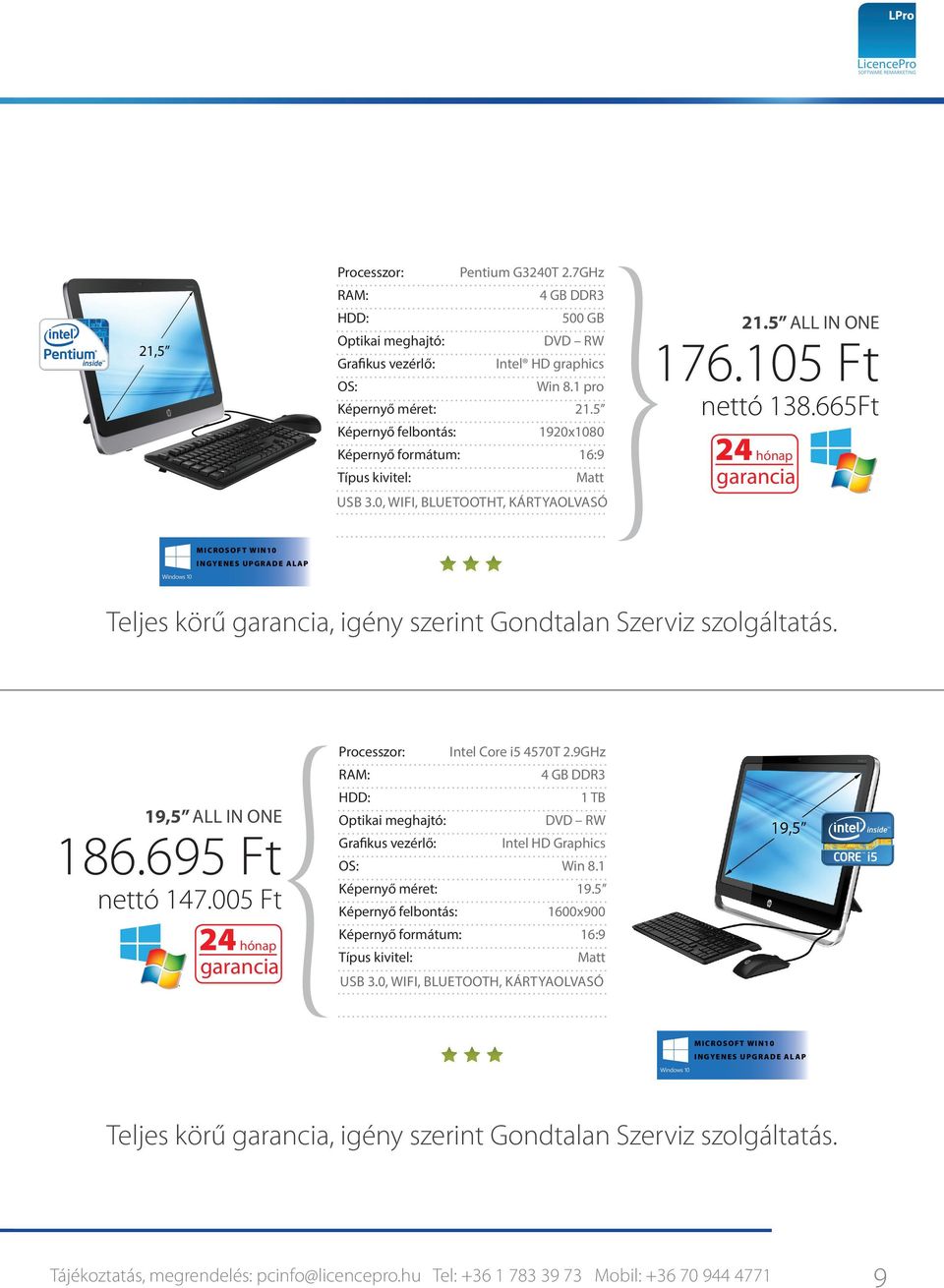 695 Ft nettó 147.005 Ft Intel Core i5 4570T 2.9GHz 1 TB Win 8.1 Képernyő méret: 19.5 Képernyő felbontás: 1600x900 Képernyő formátum: 16:9 Típus kivitel: Matt USB 3.