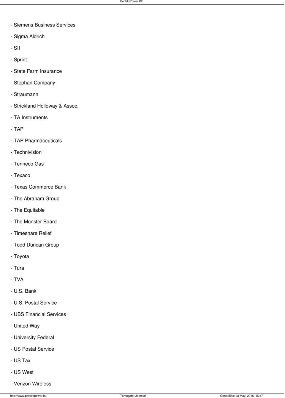 - TA Instruments - TAP - TAP Pharmaceuticals - Technivision - Tenneco Gas - Texaco - Texas Commerce Bank - The Abraham Group -