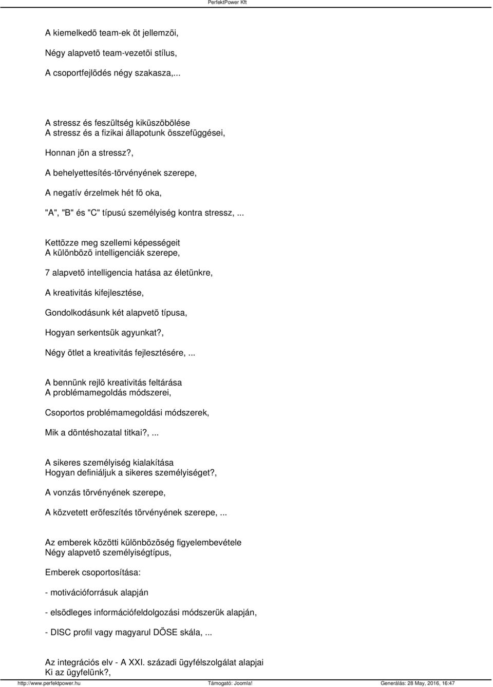 , A behelyettesítés-törvényének szerepe, A negatív érzelmek hét fõ oka, "A", "B" és "C" típusú személyiség kontra stressz,.