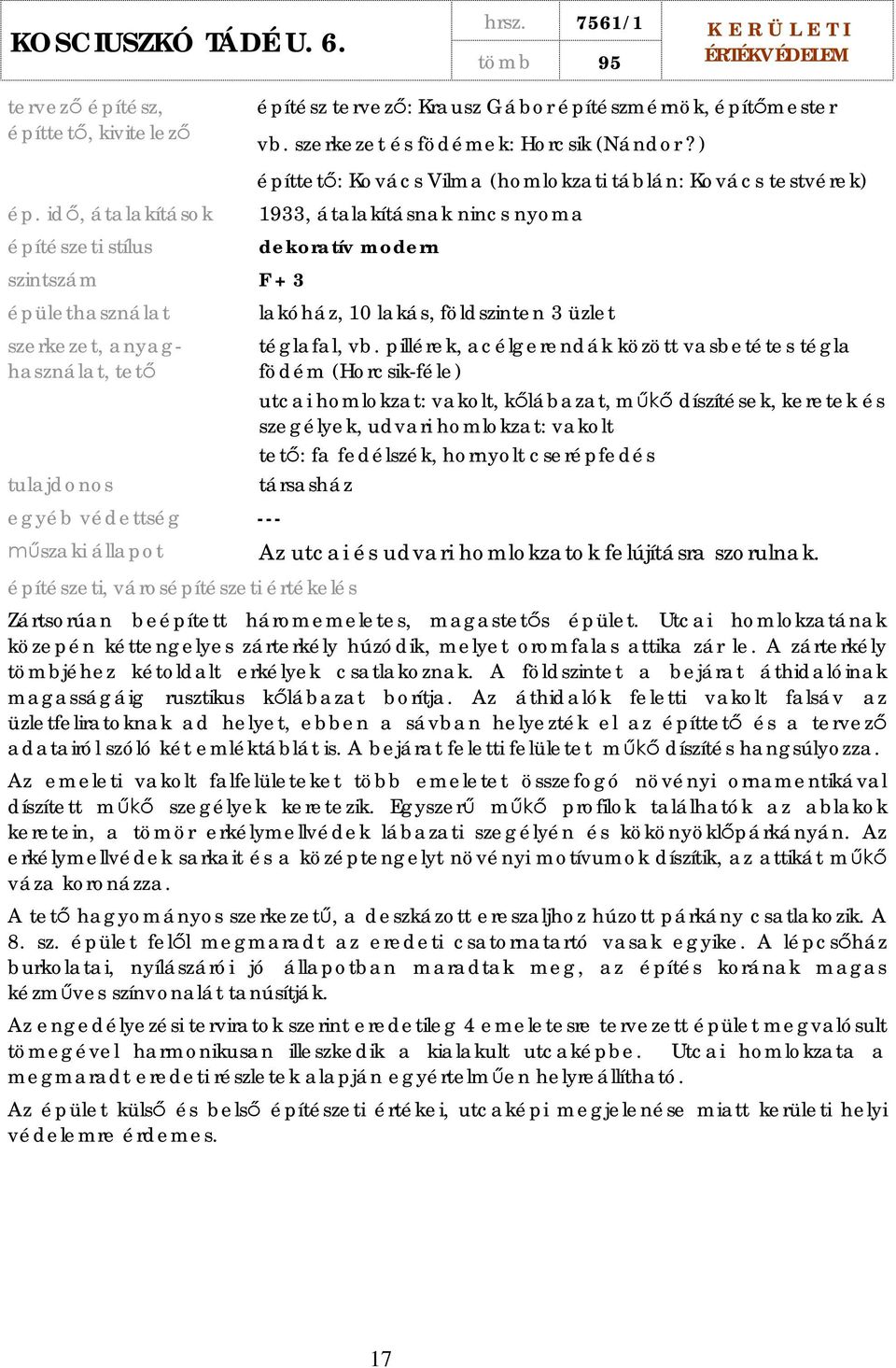 nyoma dekoratív modern lakóház, 10 lakás, földszinten 3 üzlet téglafal, vb.