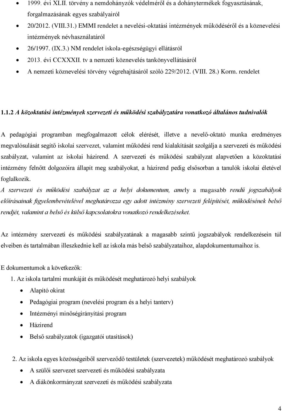 tv a nemzeti köznevelés tankönyvellátásáról A nemzeti köznevelési törvény végrehajtásáról szóló 229/2012