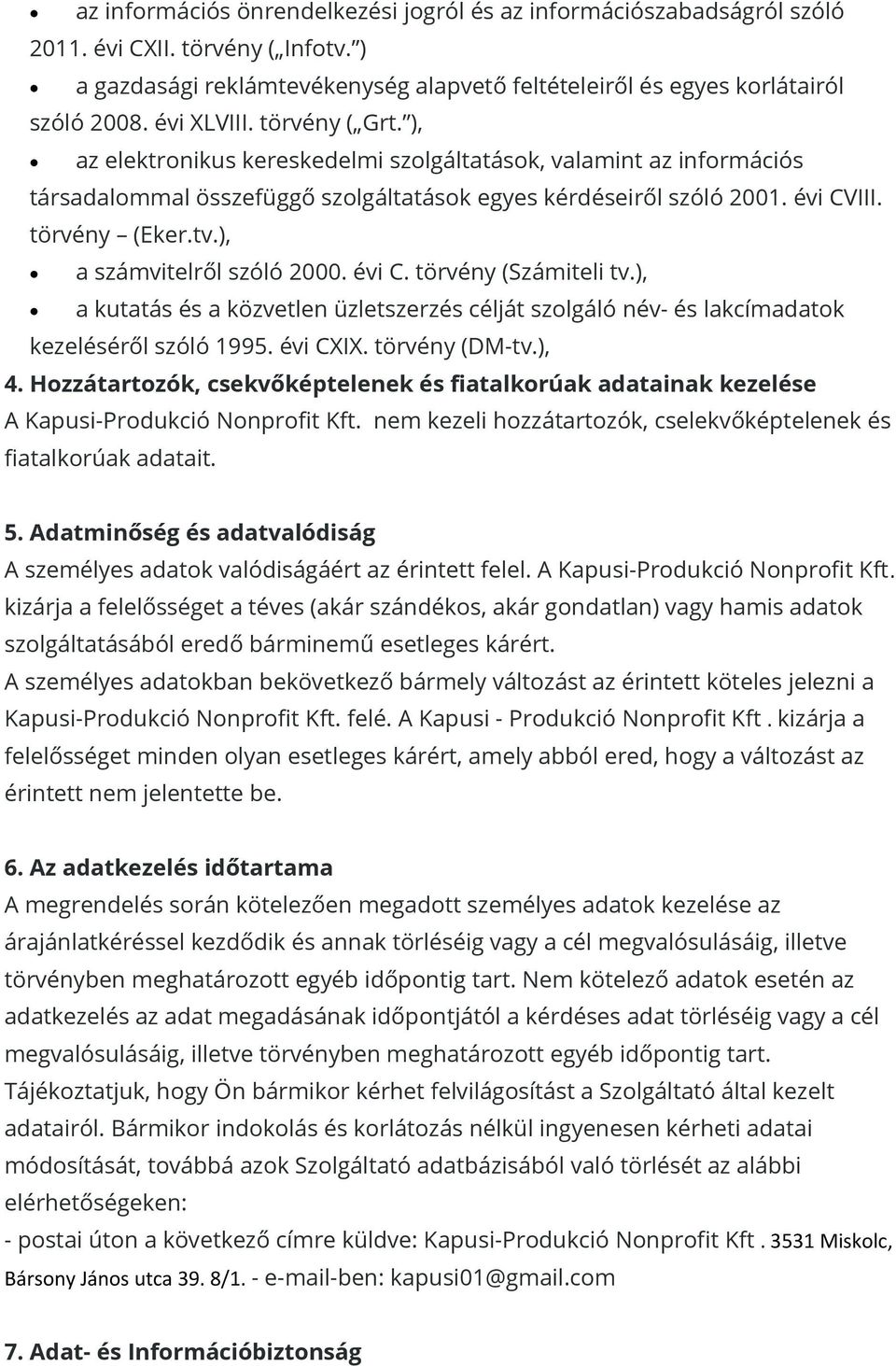 ), az elektronikus kereskedelmi szolgáltatások, valamint az informácios társadalommal o sszefuggo szolgáltatások egyes ke rde seiro l szolo 2001. e vi CVIII. to rve ny (Eker.tv.