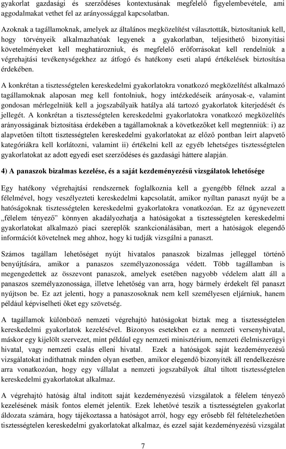 meghatározniuk, és megfelelő erőforrásokat kell rendelniük a végrehajtási tevékenységekhez az átfogó és hatékony eseti alapú értékelések biztosítása érdekében.