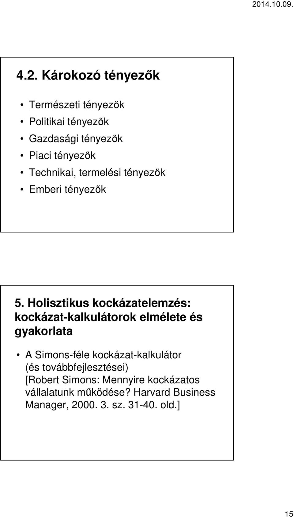 Holisztikus kockázatelemzés: kockázat-kalkulátorok elmélete és gyakorlata A Simons-féle