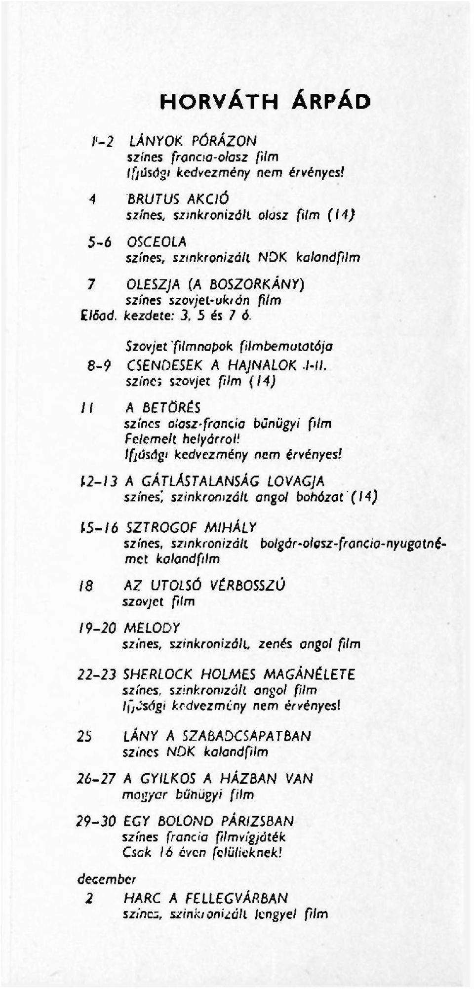 színe; szovjet film (14) 11 A BETÖRÉS színes olasz-francia bűnügyi film Felemelt helyárrol! ifjúsági kedvezmény nem érvényes!
