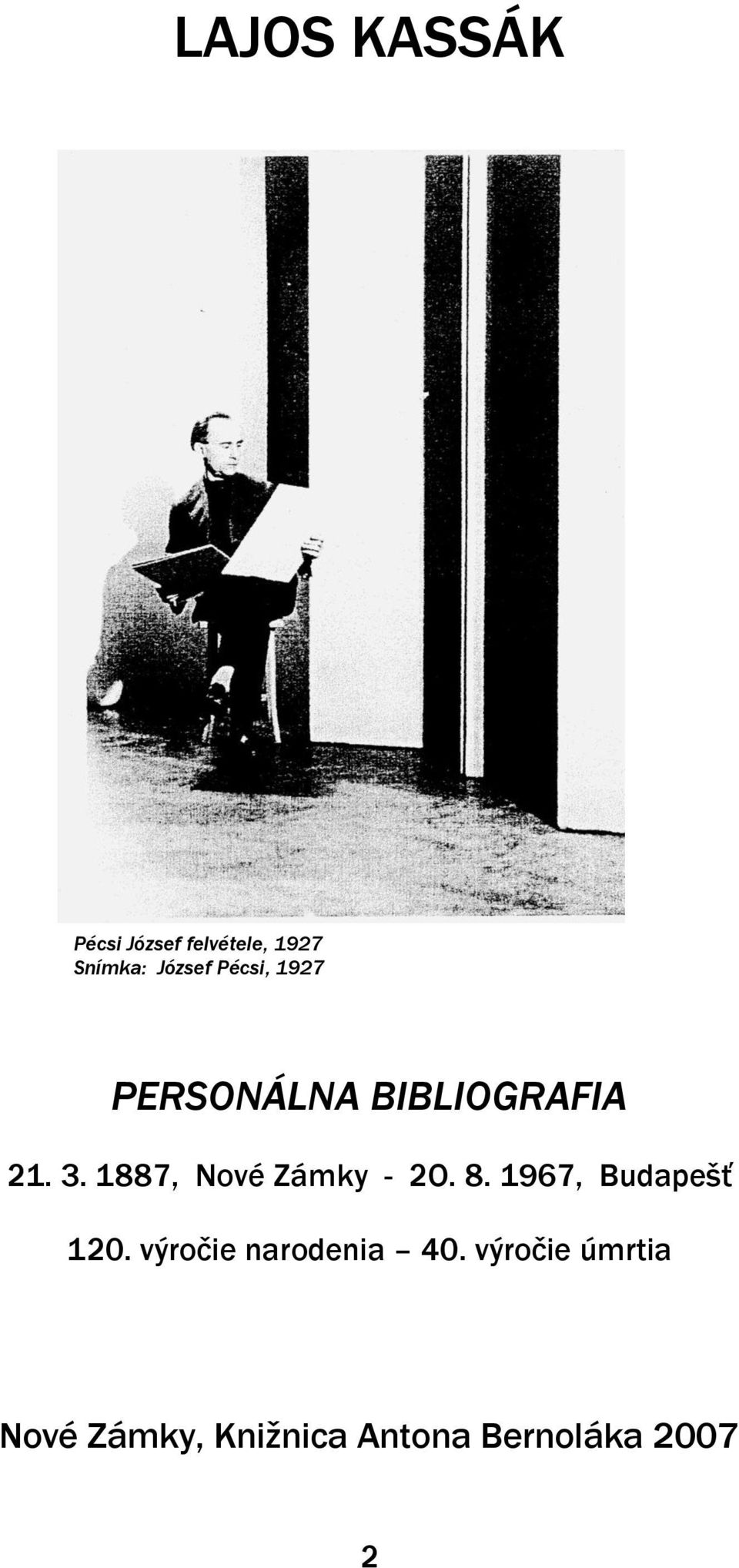 1887, Nové Zámky - 2O. 8. 1967, Budapešť 120.