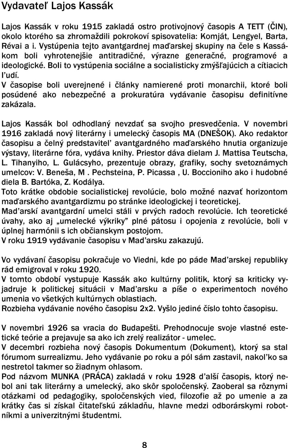 BoIi to vystúpenia sociálne a socialisticky zmýšľajúcich a cítiacich I udí.