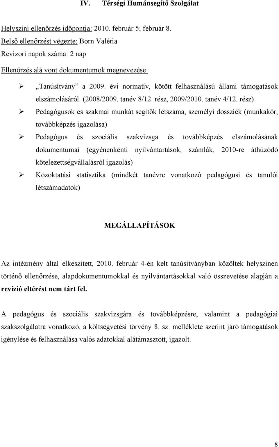 évi normatív, kötött felhasználású állami támogatások elszámolásáról. (2008/2009. tanév 8/12. rész, 2009/2010. tanév 4/12.