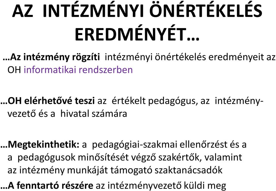 számára Megtekinthetik: a pedagógiai-szakmai ellenőrzést és a a pedagógusok minősítését végző