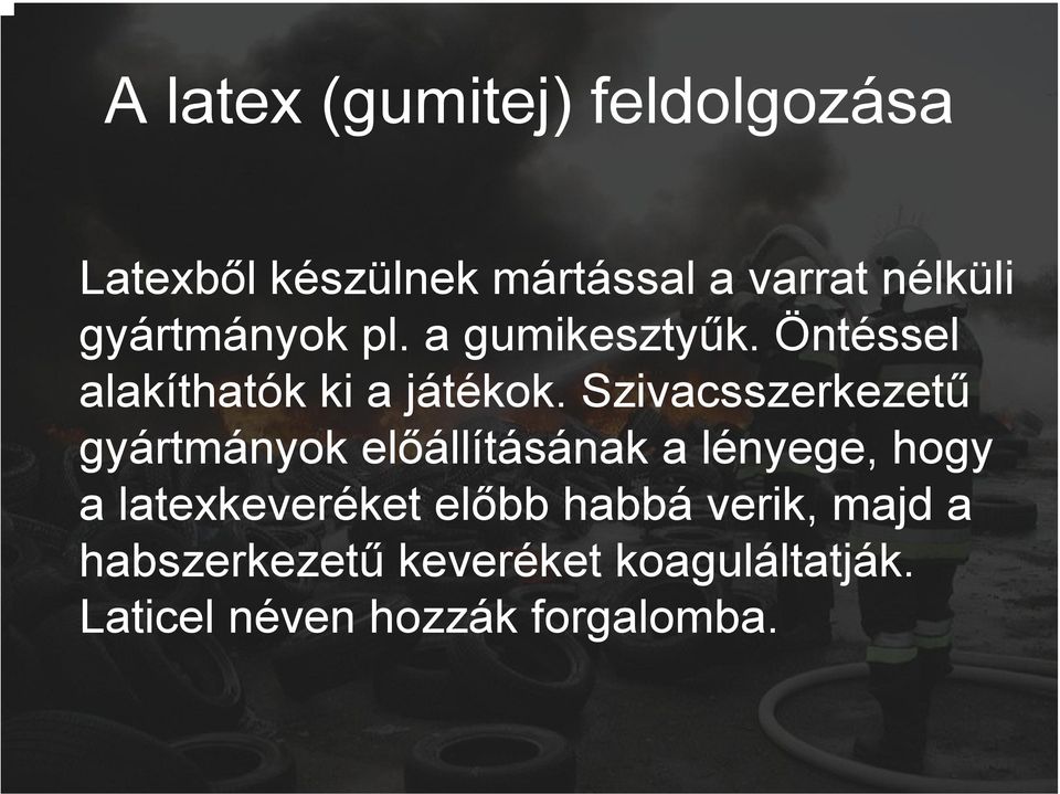 Szivacsszerkezetű gyártmányok előállításának a lényege, hogy a latexkeveréket