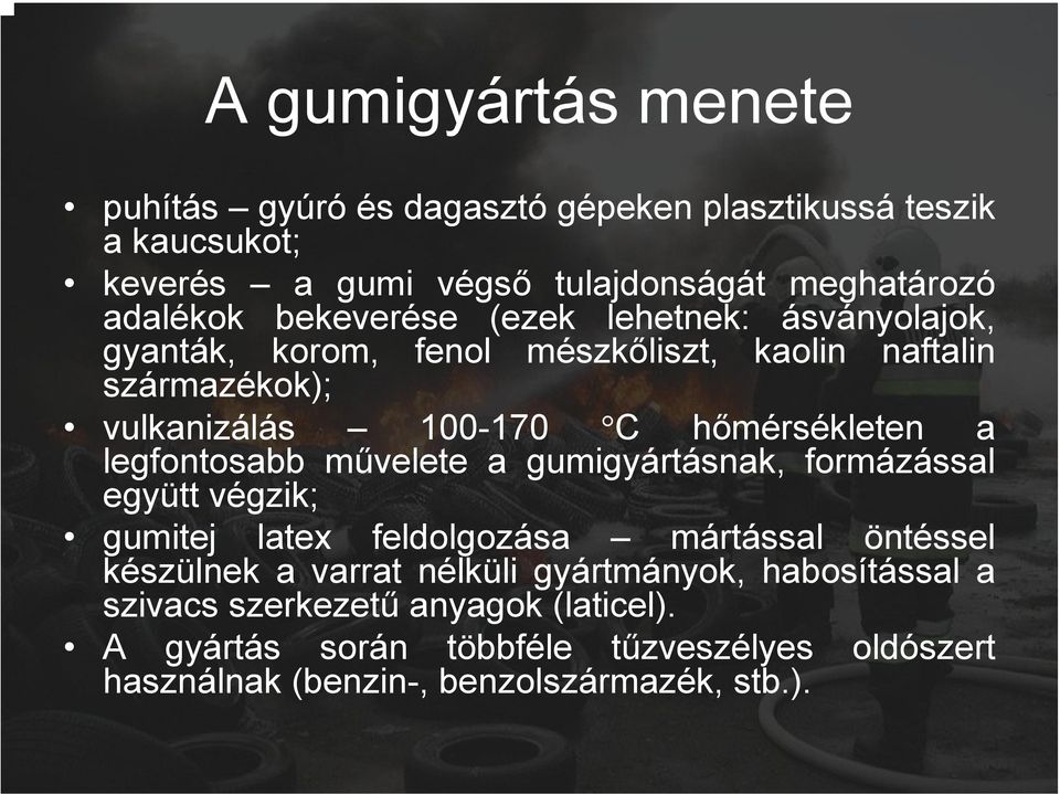 legfontosabb művelete a gumigyártásnak, formázással együtt végzik; gumitej latex feldolgozása mártással öntéssel készülnek a varrat nélküli