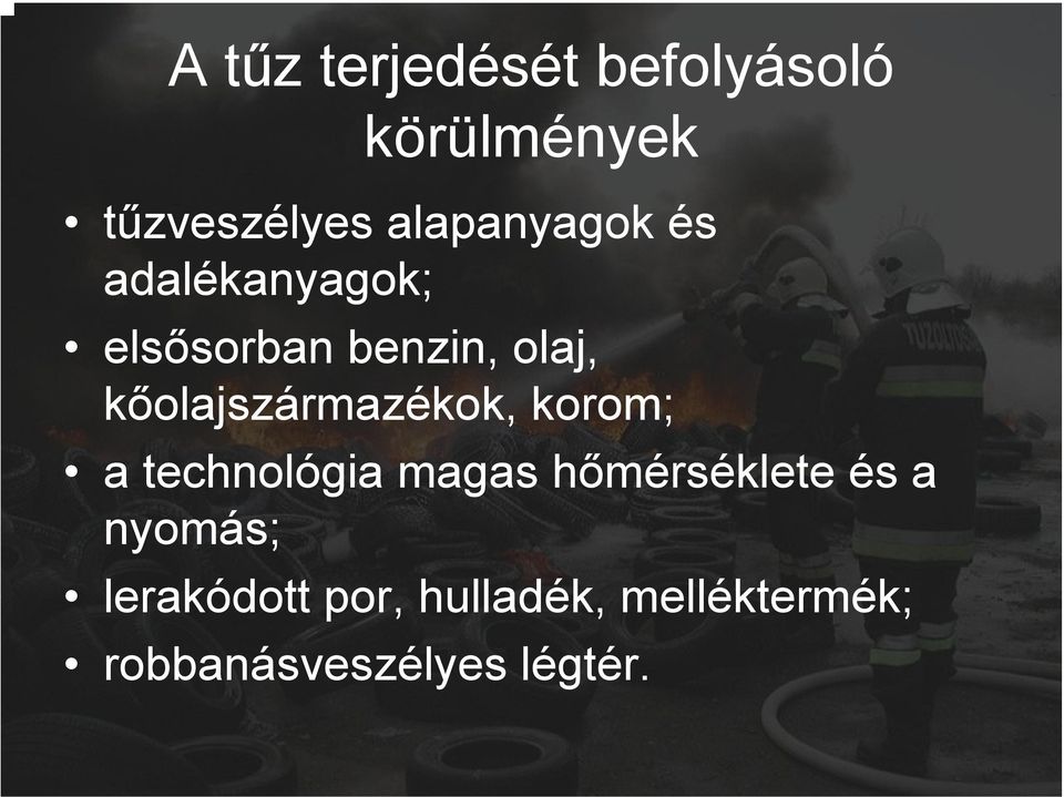 kőolajszármazékok, korom; a technológia magas hőmérséklete és