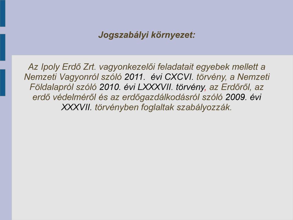 évi CXCVI. törvény, a Nemzeti Földalapról szóló 2010. évi LXXXVII.