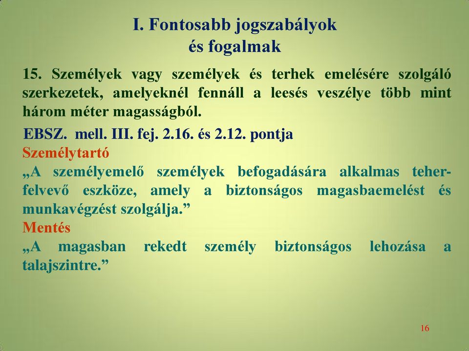 mint három méter magasságból. EBSZ. mell. III. fej. 2.16. és 2.12.