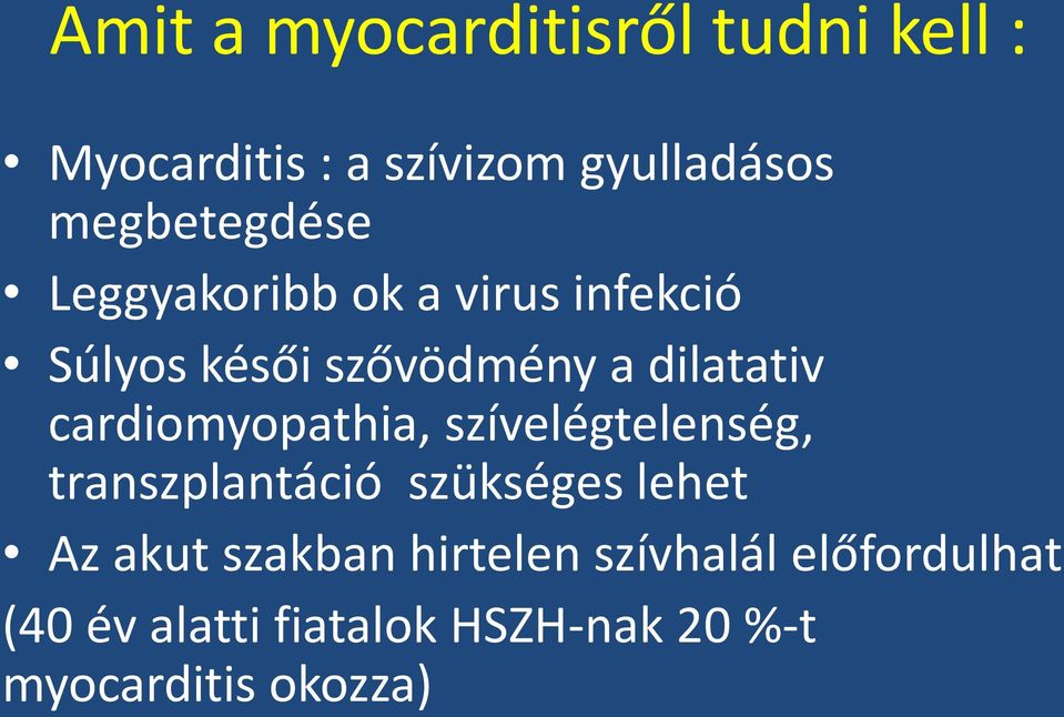 cardiomyopathia, szívelégtelenség, transzplantáció szükséges lehet Az akut