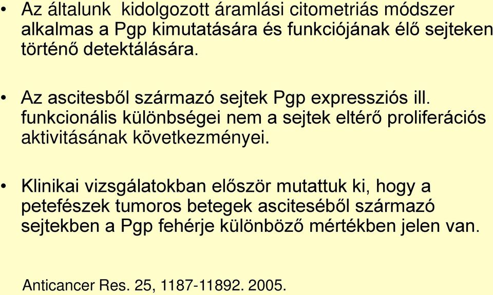 funkcionális különbségei nem a sejtek eltérő proliferációs aktivitásának következményei.