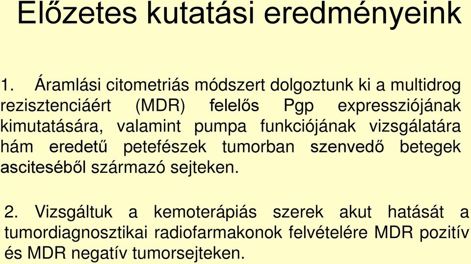 expressziójának kimutatására, valamint pumpa funkciójának vizsgálatára hám eredetű petefészek tumorban