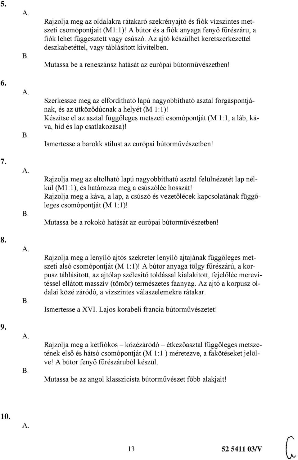 Szerkessze meg az elfordítható lapú nagyobbítható asztal forgáspontjának, és az ütköződúcnak a helyét (M 1:1)!