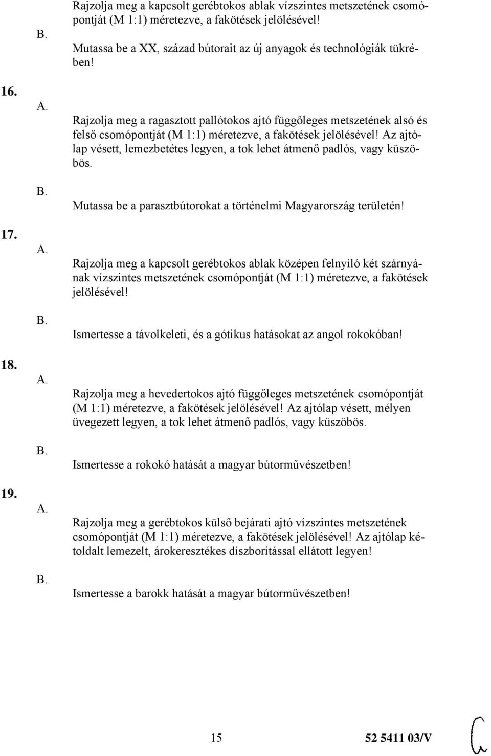 Rajzolja meg a ragasztott pallótokos ajtó függőleges metszetének alsó és felső csomópontját (M 1:1) méretezve, a fakötések jelölésével!