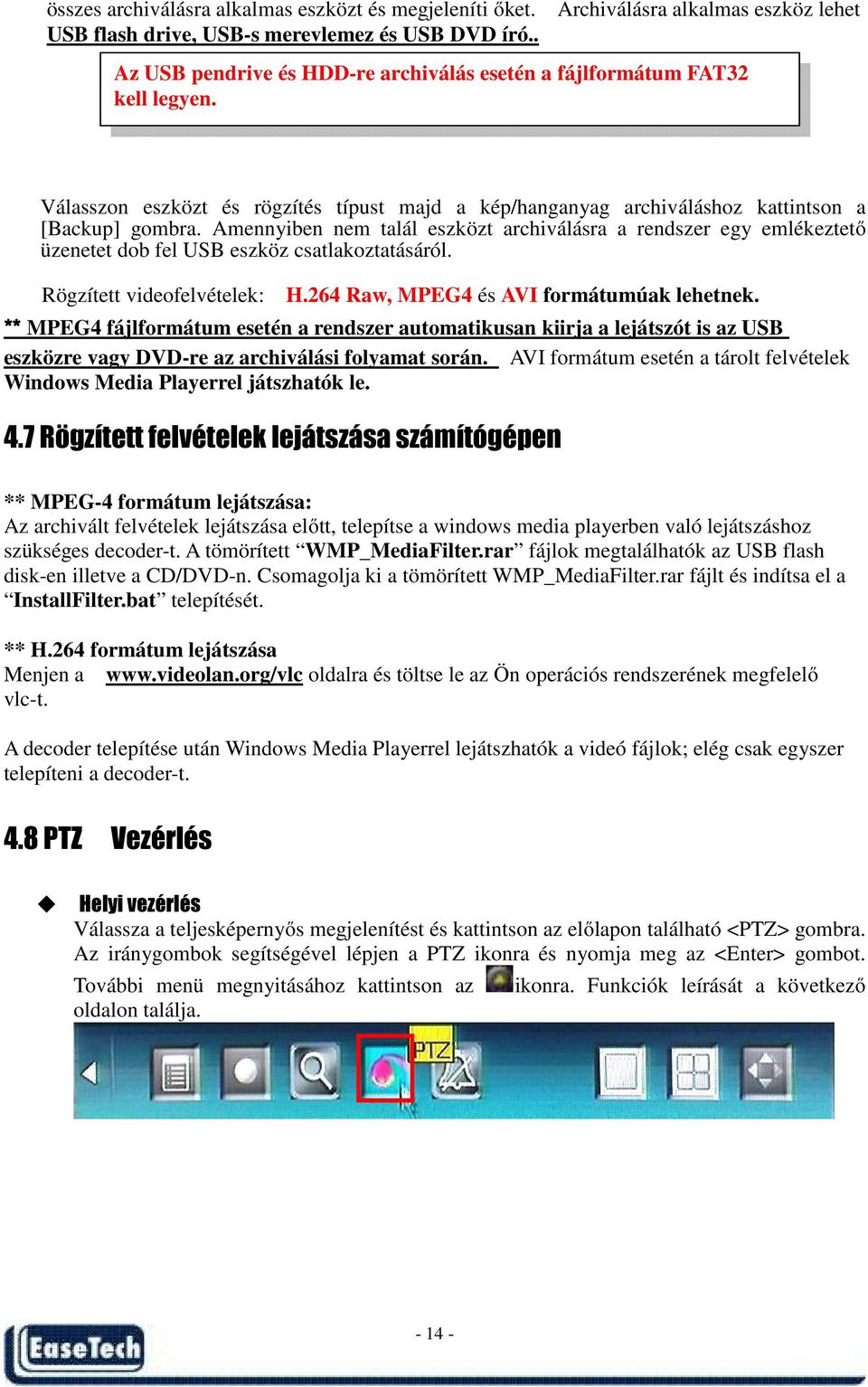 Válasszon eszközt és rögzítés típust majd a kép/hanganyag archiváláshoz kattintson a [Backup] gombra.