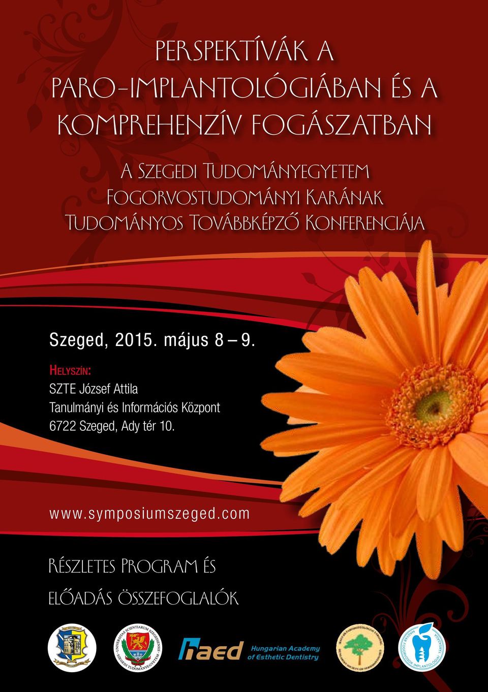 Helyszín: SZTE József Attila Tanulmányi és Információs Központ 6722 Szeged, Ady tér 10. www.