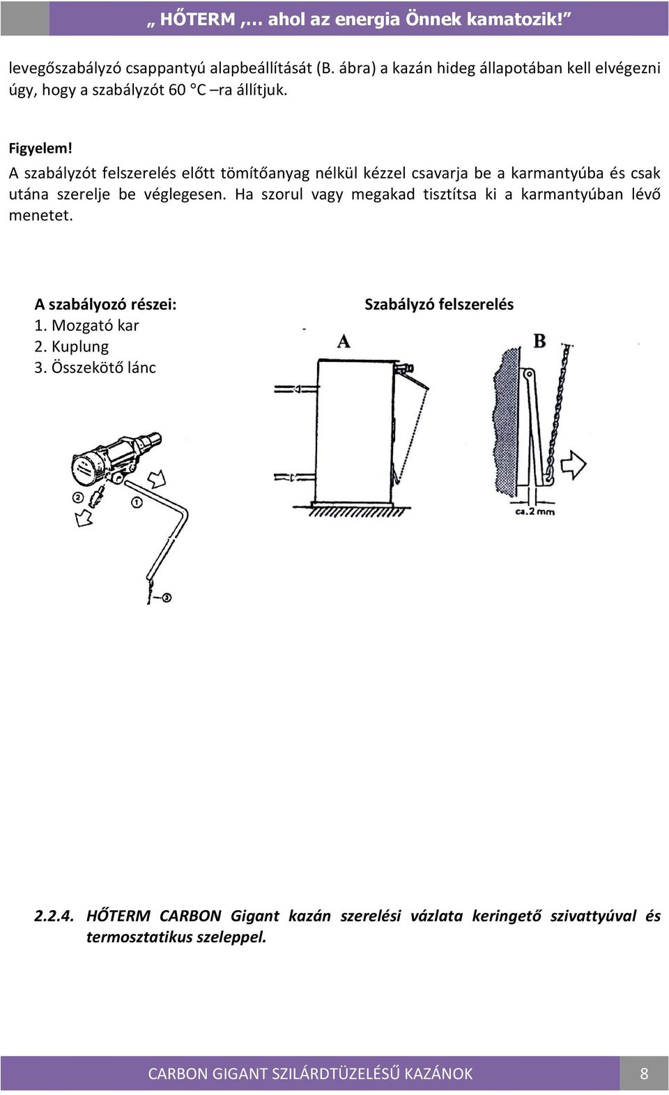 Gigant 55 Gigant 65 Gigant 75 Gigant 90. HİTERM CARBON GIGANT Szilárd  tüzelıanyagú, kézi adagolású melegvizes főtıkazánok. - PDF Free Download