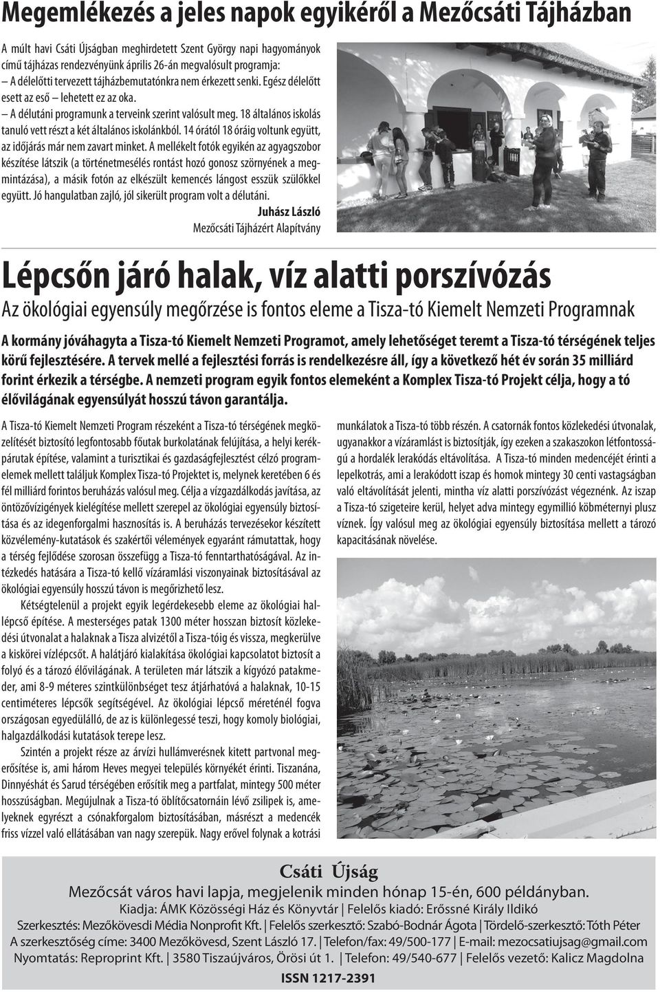 18 általános iskolás tanuló vett részt a két általános iskolánkból. 14 órától 18 óráig voltunk együtt, az időjárás már nem zavart minket.