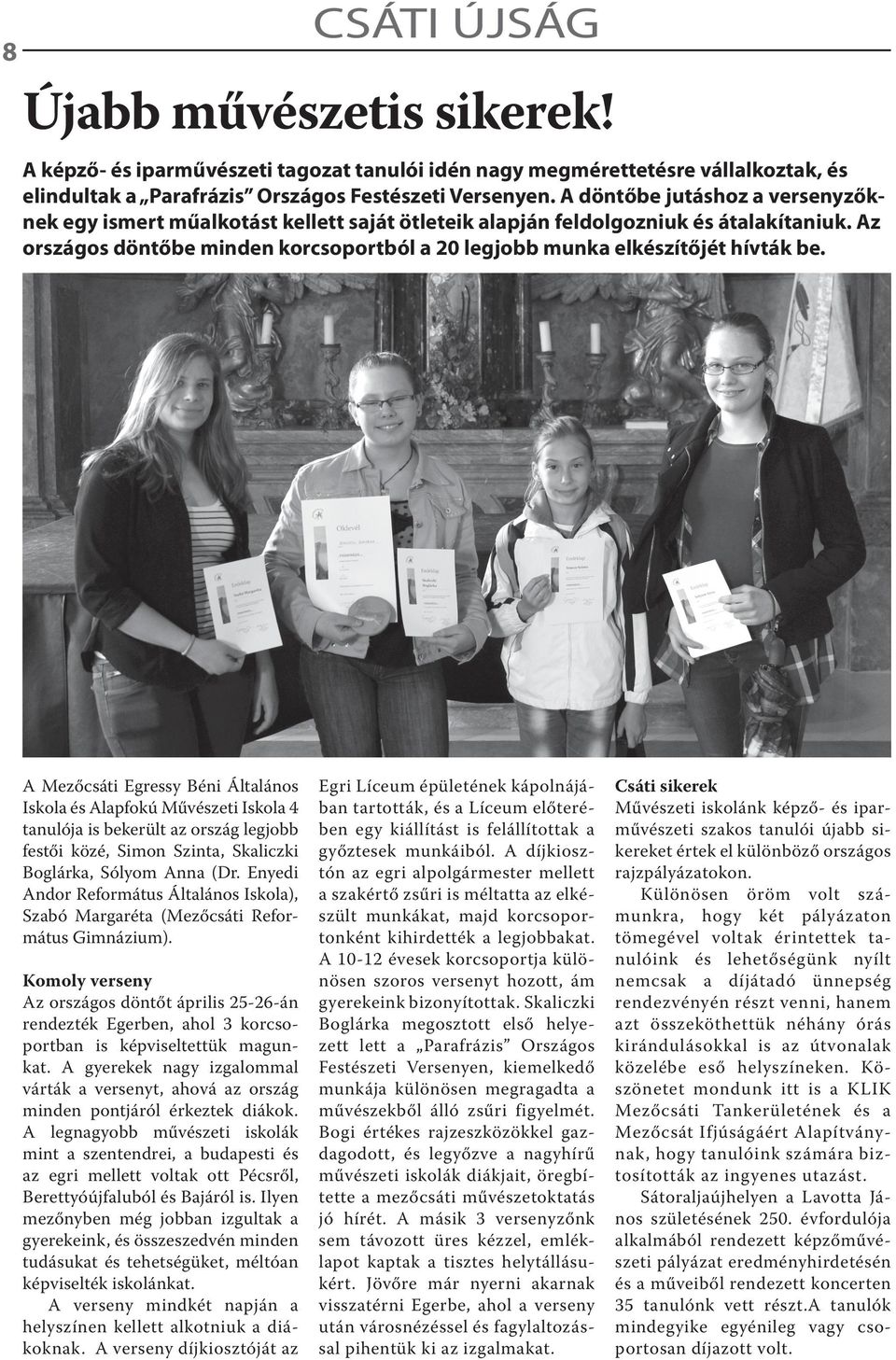 Az országos döntőbe minden korcsoportból a 20 legjobb munka elkészítőjét hívták be.