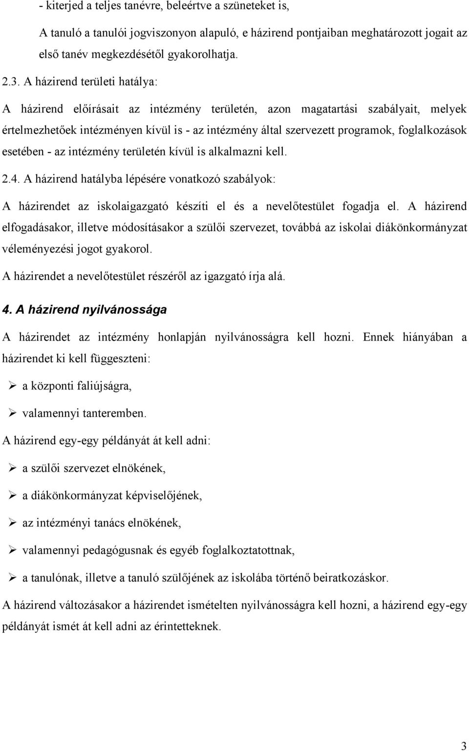 foglalkozások esetében - az intézmény területén kívül is alkalmazni kell. 2.4.